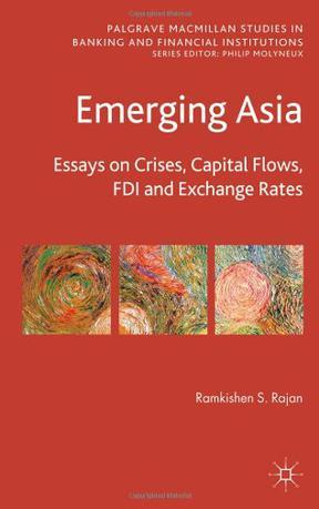 Emerging Asia essays on crises, capital flows, FDI, and exchange rates