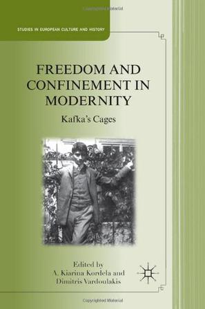 Freedom and confinement in modernity Kafka's cages