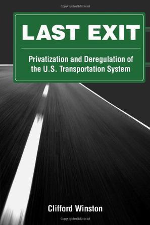 Last exit privatization and deregulation of the U.S. transportation system