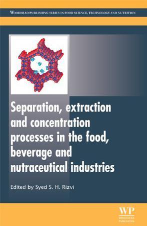 Separation, extraction and concentration processes in the food, beverage and nutraceutical industries