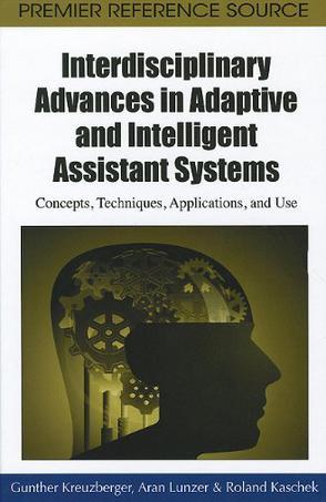 Interdisciplinary advances in adaptive and intelligent assistant systems concepts, techniques, applications and use