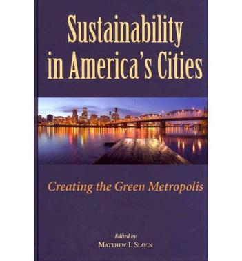 Sustainability in America's cities creating the green metropolis