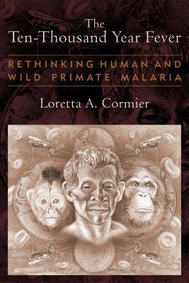 The ten-thousand year fever rethinking human and wild primate malarias