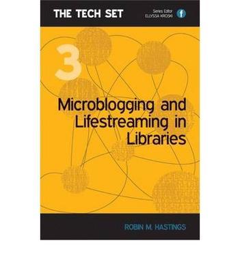 Microblogging and lifestreaming in libraries