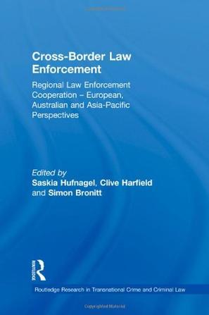 Cross-border law enforcement regional law enforcement cooperation--European, Australian and Asia Pacific perspectives