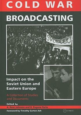 Cold War broadcasting impact on the Soviet Union and Eastern Europe : a collection of studies and documents