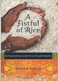 A fistful of rice my unexpected quest to end poverty through profitability