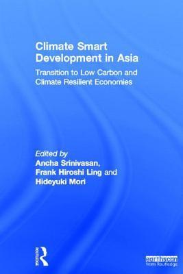 Climate smart development in Asia transition to low carbon and climate resilient economies