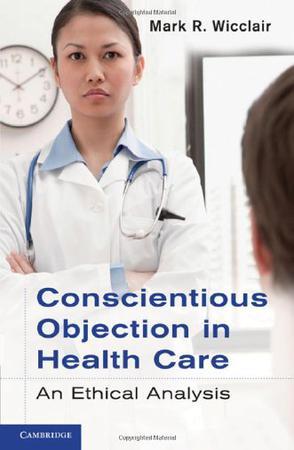 Conscientious objection in health care an ethical analysis