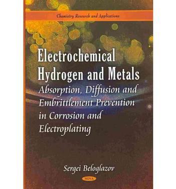 Electrochemical hydrogen and metals absorption, diffusion and embrittlement prevention in corrosion and electroplating