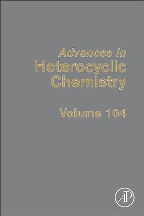 Advances in heterocyclic chemistry. Volume 104