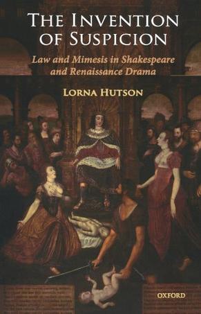 The invention of suspicion law and mimesis in Shakespeare and Renaissance drama