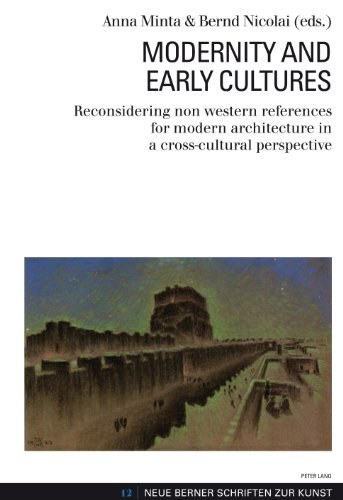 Modernity and early cultures reconsidering non western references for modern architecture in a cross-cultural perspective