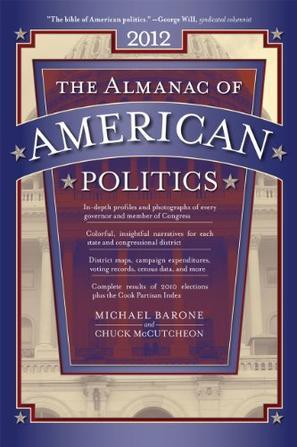 The almanac of American politics 2012 the senators, the representatives and the governors : their records and election results, their states and districts