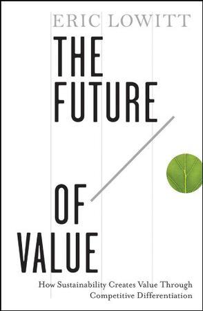 The future of value how sustainability creates value through competitive differentiation