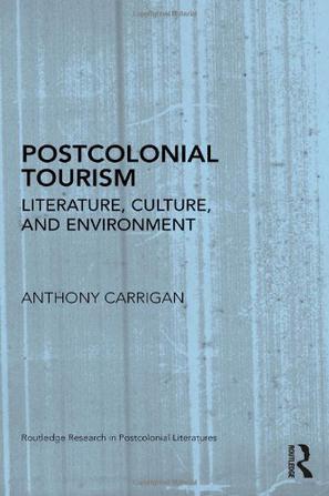 Postcolonial tourism literature, culture, and environment