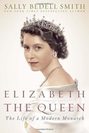 Elizabeth the Queen the life of a modern monarch