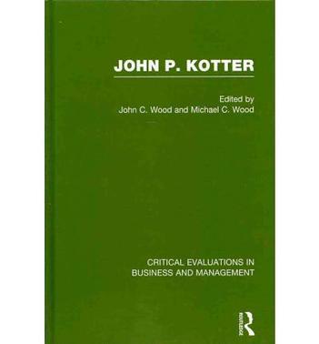 John P. Kotter critical evaluations in business and management