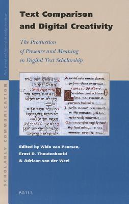 Text comparison and digital creativity the production of presence and meaning in digital text scholarship
