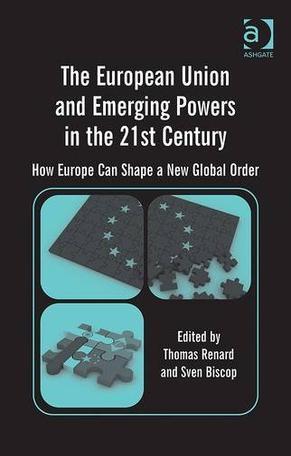 The European Union and emerging powers in the 21st century how Europe can shape a new global order