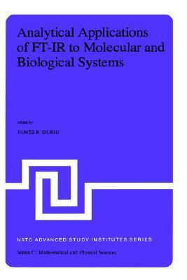 Analytical applications of FT-IR to molecular and biological systems proceedings of the NATO Advanced Study Institute held at Florence, Italy, August 31 to September 12, 1979 [i.e. 1980]