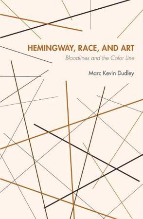 Hemingway, race, and art bloodlines and the color line