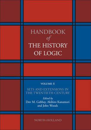 Handbook of the history of logic. Vol. 6, Sets and extensions in the twentieth century