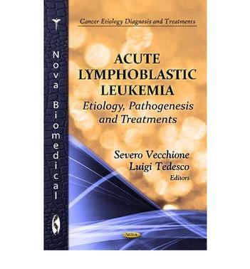 Acute lymphoblastic leukemia etiology, pathogenesis and treatments