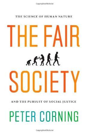 The fair society the science of human nature and the pursuit of social justice