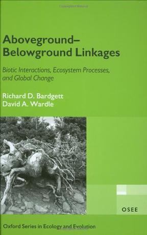 Aboveground-belowground linkages biotic interactions, ecosystem processes, and global change