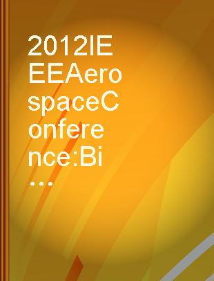 2012 IEEE Aerospace Conference Big Sky, Montana, USA, 3 - 10 March 2012