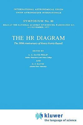 The HR diagram the 100th anniversary of Henry Norris Russell : symposium no. 80 held at the National Academy of Sciences, Washington, D.C., 2-5 November, 1977