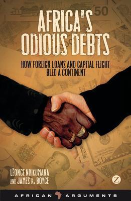 Africa's odious debts how foreign loans and capital flight bled a continent