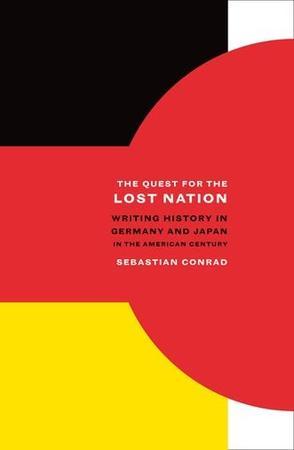 The quest for the lost nation writing history in Germany and Japan in the American century
