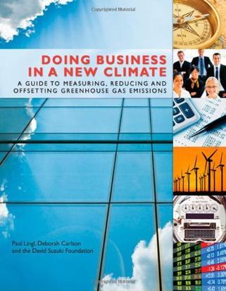 Doing business in a new climate a guide to measuring, reducing and offsetting greenhouse gas emissions