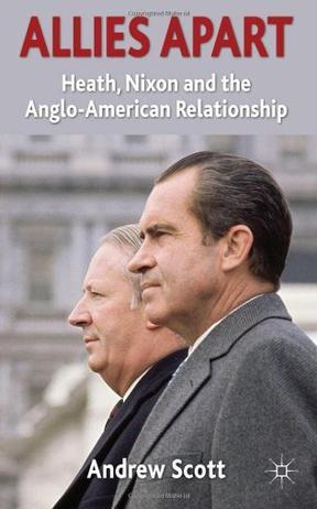 Allies apart Heath, Nixon and the Anglo-American relationship