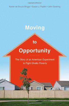 Moving to Opportunity the story of an American experiment to fight ghetto poverty