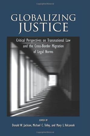 Globalizing justice critical perspectives on transnational law and the cross-border migration of legal norms