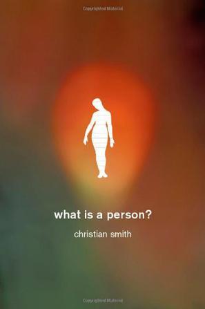 What is a person? rethinking humanity, social life, and the moral good from the person up