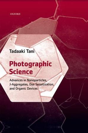Photographic science advances in nanoparticles, J-aggregates, dye sensitization, and organic devices