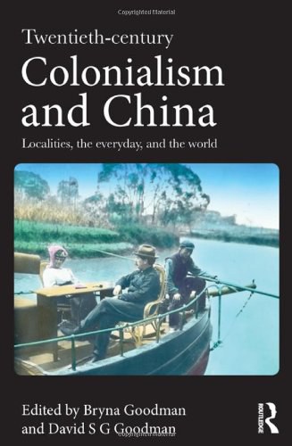 Twentieth-century colonialism and China localities, the everyday and the world