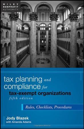 Tax planning and compliance for tax-exempt organizations rules, checklists, procedures