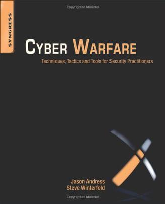 Cyber warfare techniques, tactics and tools for security practitioners