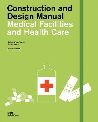 Medical facilities and health care construction and design manual