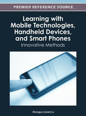 Learning with mobile technologies, handheld devices, and smart phones innovative methods