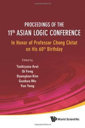 Proceedings of the 11th Asian Logic Conference in honor of Professor Chong Chitat on his 60th birthday, National University of Singapore, Singapore, 22-27 June 2009