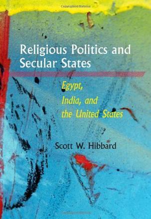 Religious politics and secular states Egypt, India and the United States