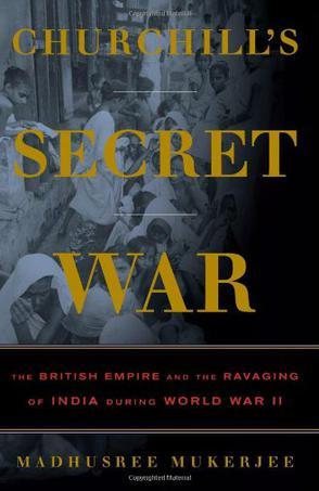 Churchill's secret war the British empire and the ravaging of India during World War II