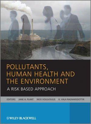Pollutants, human health, and the environment a risk based approach