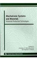 Mechatronic systems and materials materials production technologies : selected peer reviewed papers from the 5th International Conference on Mechatronic Systems and Materials MSM 2009, which was held in Vilnius, Lithuania, from 22 to 25 October 2009